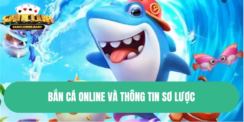 Bắn cá online và thông tin sơ lược