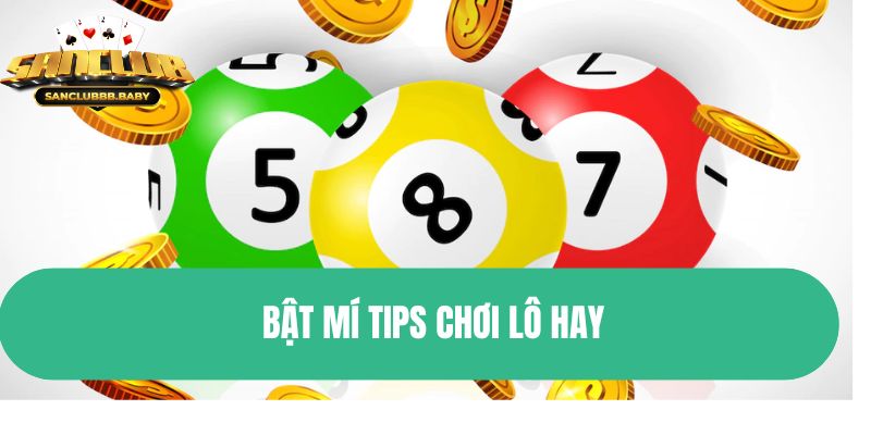 Bật mí tips chơi lô hay