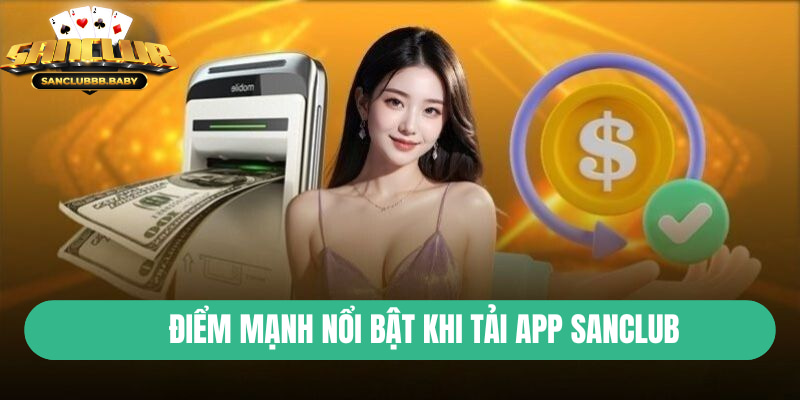 Các điểm mạnh khi chơi game qua app của nhà cái