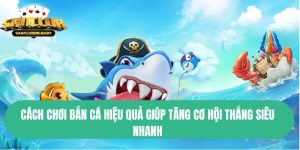 Cách Chơi Bắn Cá Hiệu Quả