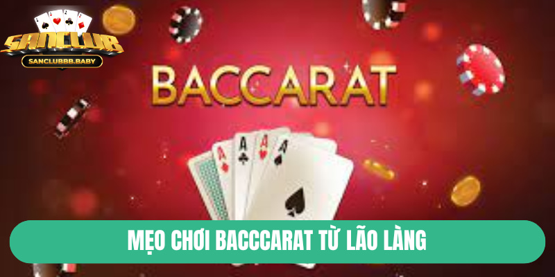 Mẹo chơi bacccarat từ lão làng