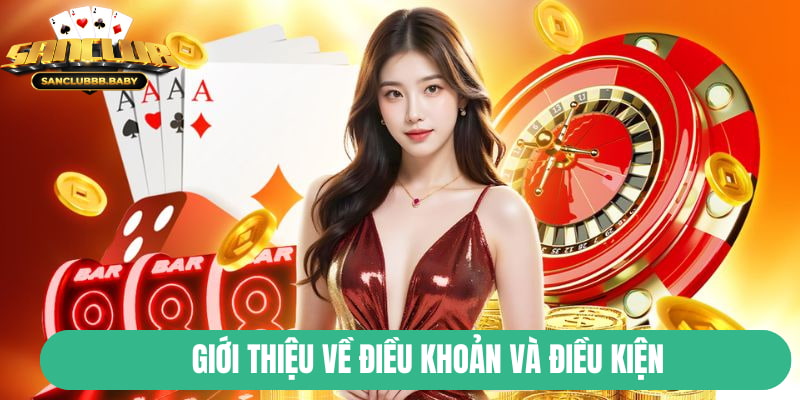 Giới thiệu cơ bản về điều khoản và điều kiện có tại SanClub
