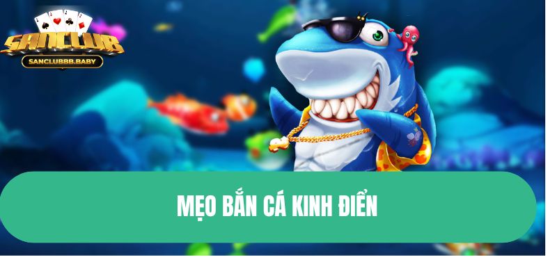 Mẹo bắn cá kinh điển