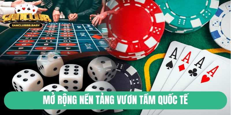 Mở rộng nền tảng vươn tầm quốc tế