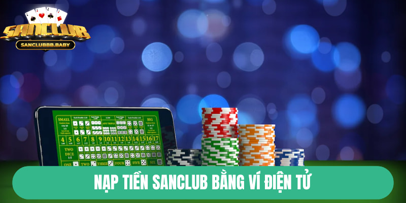 Nạp tiền bằng ví điện tử là phương thức được nhiều người chọn