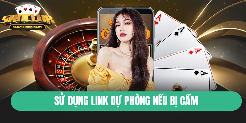 Nhà cái luôn cung cấp link dự phòng cho hội viên