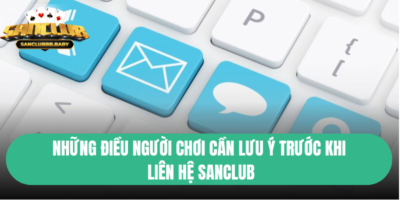 Những điều cần biết khi liên hệ với SanClub