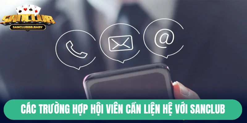 Những trường hợp hội viên nên liên hệ với nhà cái