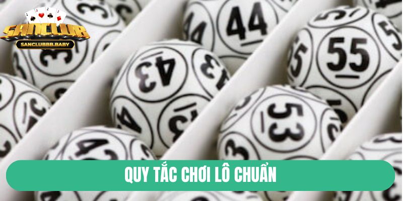 Quy tắc chơi lô chuẩn
