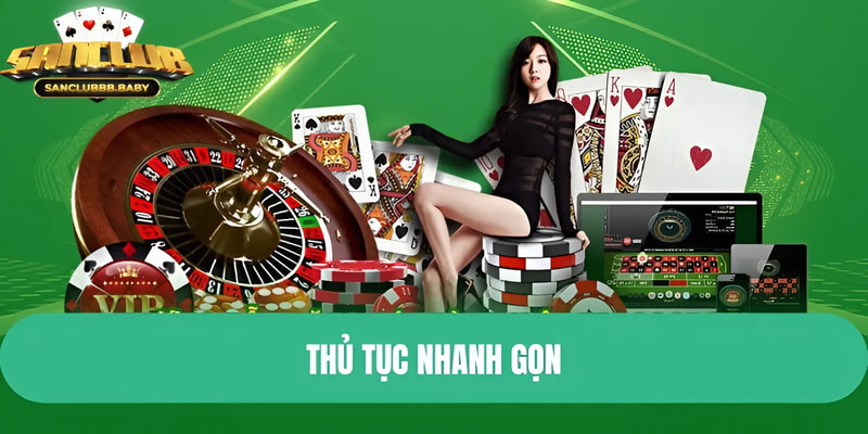 Thủ tục nhanh gọn luôn là điểm nhấn về nhà cái này
