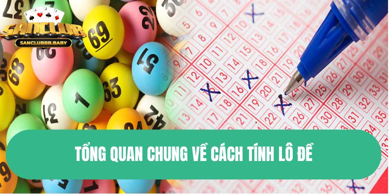 Tổng quan chung về cách tính lô đề